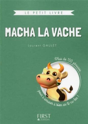 Couverture du livre « Macha la vache ; plus de 150 phrases pour s'amuser à bien ar-ti-cu-ler » de Laurent Gaulet aux éditions First