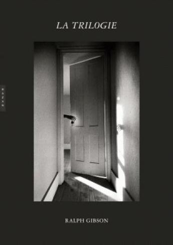 Couverture du livre « Ralph Gibson ; black trilogy, 1970-1974 ; une aventure surréaliste » de Gilles Mora aux éditions Hazan