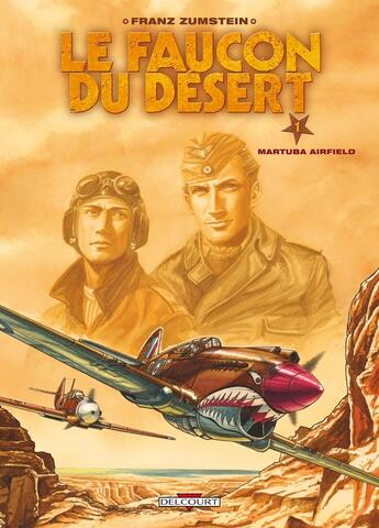 Couverture du livre « Le faucon du désert Tome 1 : Martuba Airfield » de Franz Zumstein aux éditions Delcourt