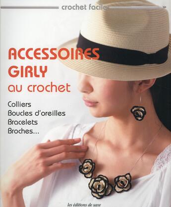 Couverture du livre « Accessoires girly au crochet ; colliers, boucles d'oreilles, bracelets, broches » de  aux éditions De Saxe