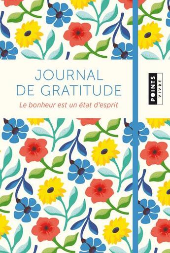 Couverture du livre « Journal de gratitude ; le bonheur est un état d'esprit » de Anne Ducrocq et Jean-Francois Thiriet aux éditions Points