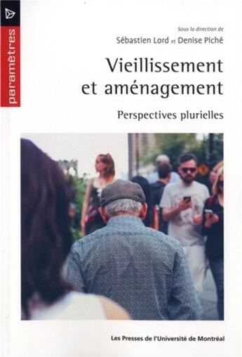 Couverture du livre « Vieillissement et amenagement - perspectives plurielles » de Collectif/Lord/Piche aux éditions Pu De Montreal