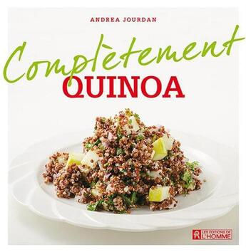 Couverture du livre « Complètement quinoa » de Andrea Jourdan aux éditions Editions De L'homme