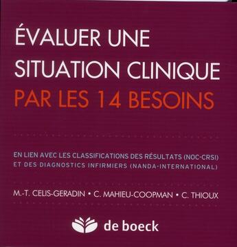 Couverture du livre « Évaluer une situation clinique par les 14 besoins » de M.-T. Celis-Geradin et C Mahieu-Coopman et C Thioux aux éditions De Boeck Superieur