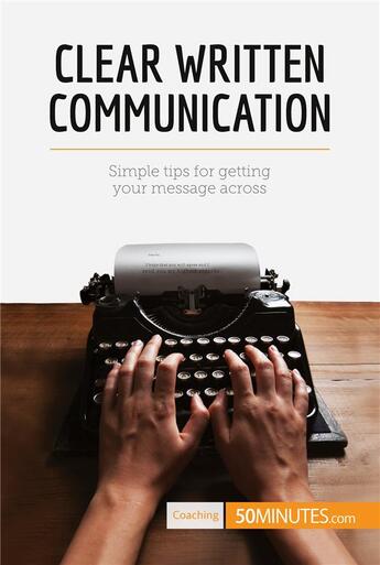 Couverture du livre « Clear written communication : simple tips for getting your message across » de  aux éditions 50minutes.com