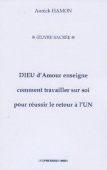 Couverture du livre « Dieu amour enseigne comment travailler sur soi pour reussir le retour a l'un » de Annick Hamon aux éditions Presses Du Midi