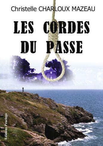 Couverture du livre « Les cordes du passé » de Christelle Charloux Mazeau aux éditions Praelego