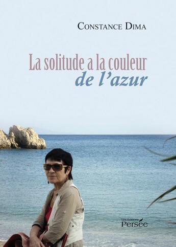 Couverture du livre « La solitude a la couleur de l'azur » de Constance Dima aux éditions Persee