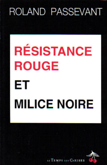 Couverture du livre « Résistance rouge et milice noire » de Roland Passevant aux éditions Le Temps Des Cerises