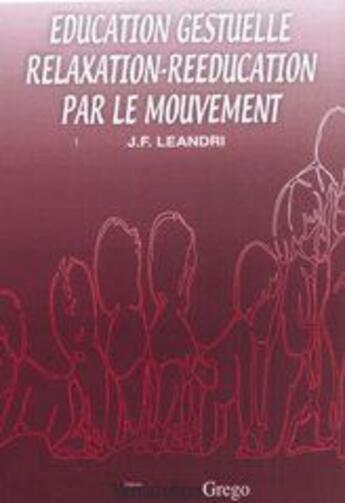 Couverture du livre « Éducation gestuelle, relaxation » de Leandri aux éditions Vernazobres Grego