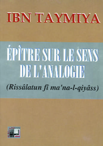 Couverture du livre « Epitre sur le sens de l analogie » de Ibn Taymiyya aux éditions Albouraq