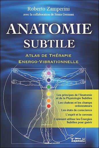 Couverture du livre « Anatomie subtile ; atlas de thérapie énergo-vibrationnelle » de Roberto Zamperini aux éditions Trajectoire