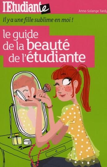 Couverture du livre « Le guide de beauté de l'étudiante » de Anne-Solange Tardy aux éditions L'etudiant