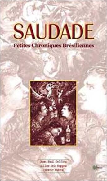 Couverture du livre « Saudade ; petites chroniques brésiliennes » de Jean-Paul Delfino et Cedric Fabre et Del Pappas Gilles aux éditions Clc