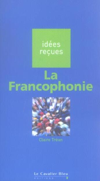 Couverture du livre « La francophonie » de Trean C. aux éditions Le Cavalier Bleu