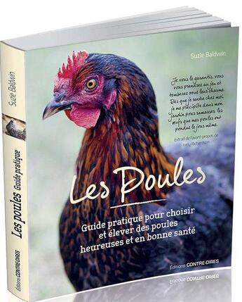 Couverture du livre « Les poules ; guide pratique pour choisir et élever des poules heureuses et en bonne santé » de Suzie Baldwin aux éditions Contre-dires