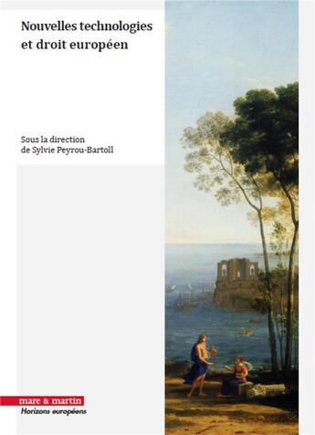 Couverture du livre « Nouvelles technologies et droit européen : quel droit face à la disruption numérique ? » de Collectif et Sylvie Peyrou-Bartoll aux éditions Mare & Martin