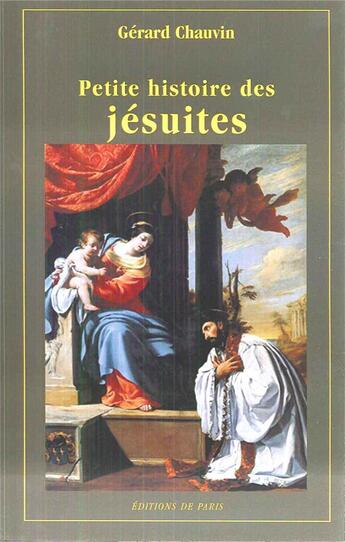 Couverture du livre « Petite histoire des jésuites » de Gerard Chauvin aux éditions Editions De Paris