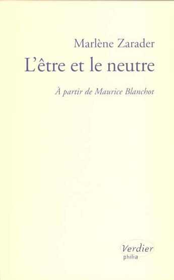 Couverture du livre « L'être et le neutre » de Marlene Zarader aux éditions Verdier