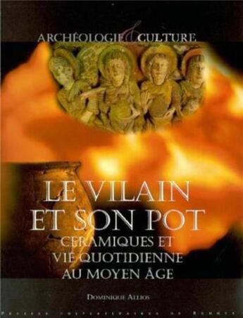 Couverture du livre « Le vilain et son pot ; céramiques et vie quotidienne au moyen âge » de Dominique Allios aux éditions Pu De Rennes