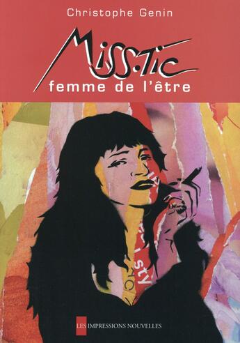 Couverture du livre « Miss.Tic, femme de l'être » de Christophe Genin aux éditions Impressions Nouvelles