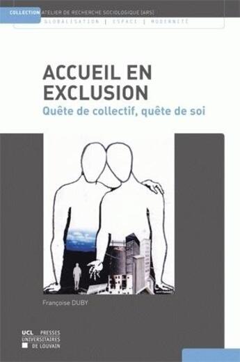 Couverture du livre « Accueil en exclusion ; quête de collectif, quête de soi » de Francoise Duby aux éditions Pu De Louvain