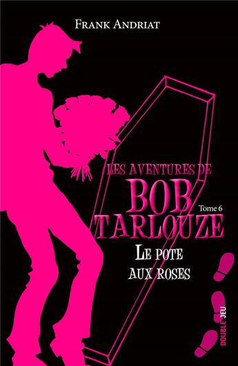 Couverture du livre « Les aventures de Bob Tarlouze t.6 ; le pote aux roses » de Frank Andriat aux éditions Ker Editions