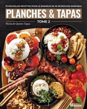 Couverture du livre « Planches & tapas Tome 2 : 75 nouvelles recettes pour le bonheur de se retrouver ensemble » de Maria Quintero Rivera aux éditions Pratico Edition