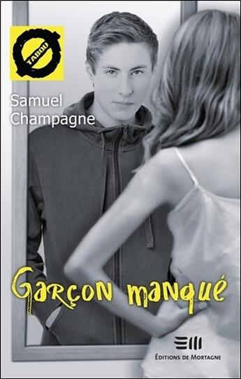 Couverture du livre « Garçon manqué » de Samuel Champagne aux éditions De Mortagne