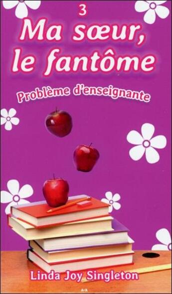 Couverture du livre « Ma soeur, le fantôme t.3 ; problème d'enseignante » de Linda Joy Singleton aux éditions Ada