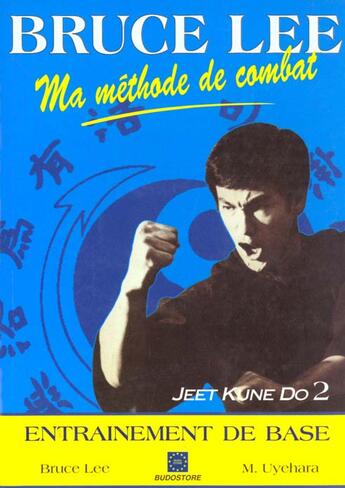 Couverture du livre « Bruce Lee, Ma Methode De Combat, Jeet Kune Do 2 » de Bruce -Pseud. Lee aux éditions Budo