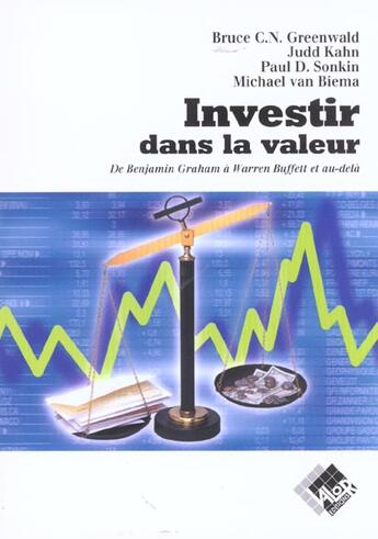 Couverture du livre « Investir dans la valeur - de benjamin graham a warren buffet et au-dela » de Greenwald/Kahn aux éditions Valor