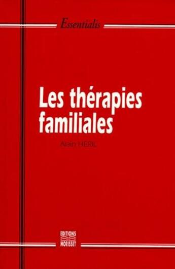 Couverture du livre « Les thérapies familiales » de Alain Heril aux éditions Bernet Danilo