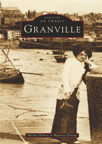 Couverture du livre « Granville » de Michel Hebert et Maurice Ernouf aux éditions Editions Sutton