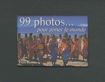 Couverture du livre « 99 photos... pour aimer le monde » de Yoshio Tomii et Claire Lemoine aux éditions Sky Comm
