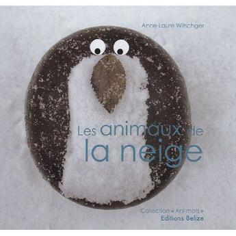 Couverture du livre « Les animaux de la neige » de Witschger Anne-Laure aux éditions Belize