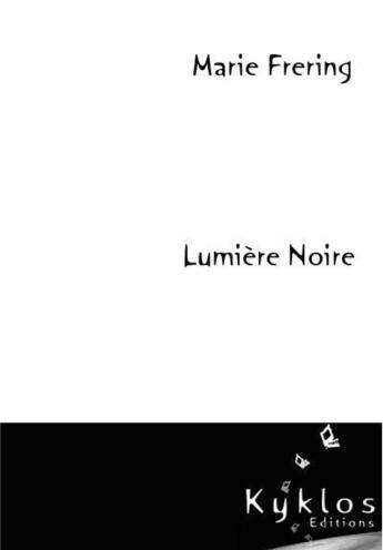 Couverture du livre « Lumiere noire » de Marie Frering aux éditions Kyklos