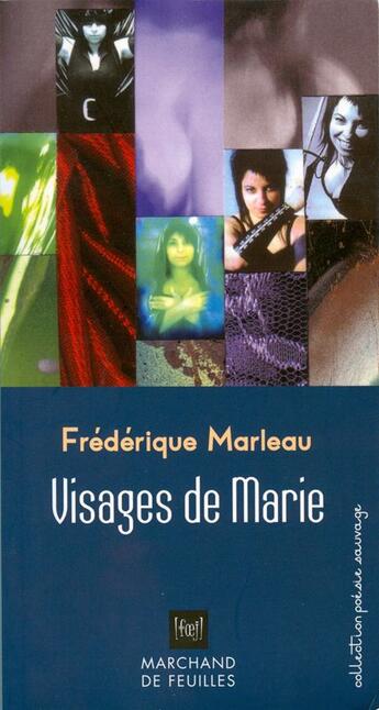 Couverture du livre « Visages de Marie » de Frederique Marleau aux éditions Marchand De Feuilles