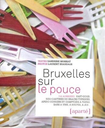 Couverture du livre « Bruxelles sur le pouce ; 150 adresses... » de Laurent Brandajs et Sandrine Mossiat aux éditions Aparte