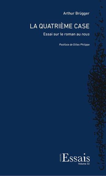 Couverture du livre « La quatrième case : essai sur le roman au nous » de Arthur Brugger aux éditions Archipel Suisse