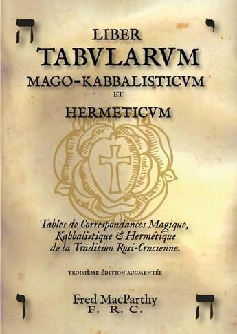 Couverture du livre « Liber tabularum mago-kabbalisticum et hermeticum. table de correspondances magiques » de Macparthy Fred aux éditions Sesheta