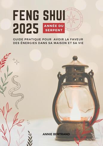 Couverture du livre « Feng Shui 2025 - Année sur Serpent : Guide pratique pour avoir la faveur des énergies dans sa maison et sa vie » de Annie Bertrand aux éditions Books On Demand