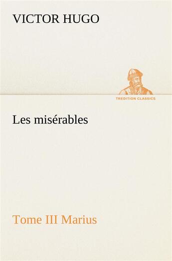 Couverture du livre « Les misérables t.3 ; Marius » de Victor Hugo aux éditions Tredition