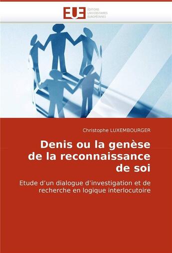 Couverture du livre « Denis ou la genese de la reconnaissance de soi » de Luxembourger-C aux éditions Editions Universitaires Europeennes