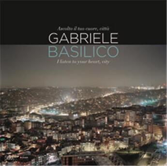 Couverture du livre « Gabriele basilico i listen to your heart, city » de Walter Guadagnini aux éditions Skira