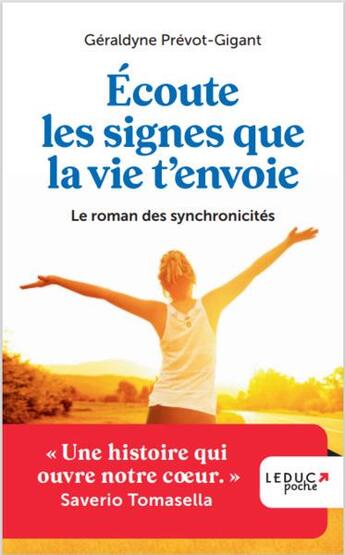 Couverture du livre « Écoute les signes que la vie t'envoie : le roman des synchronicités » de Geraldyne Prevot-Gigant aux éditions Leduc