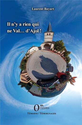 Couverture du livre « Il n'y a rien qui ne val... d'ajol ! » de Laurent Bayart aux éditions Orizons