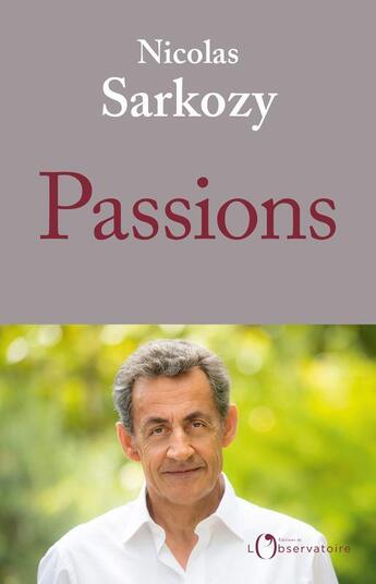 Couverture du livre « Passions » de Nicolas Sarkozy aux éditions L'observatoire