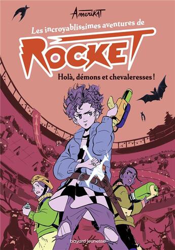 Couverture du livre « Les incroyablissimes aventures de Rocket Tome 2 ; holà, démons et chevaleresses ! » de Han et Amerikat aux éditions Bayard Jeunesse