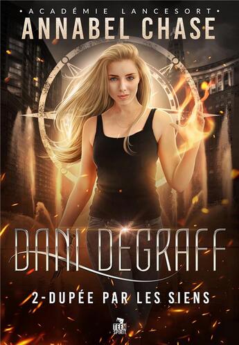 Couverture du livre « Dani Degraff Tome 2 : Dupée par les siens » de Annabel Chase aux éditions Teen Spirit